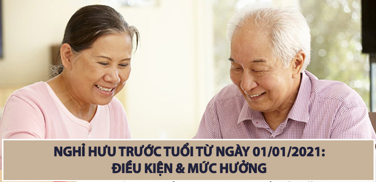 Điều kiện nghỉ hưu trước tuổi từ ngày 01/01/2021