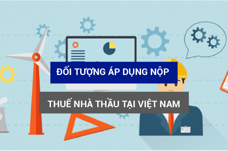  Đối tượng áp dụng thuế nhà thầu 2021 tại Đắk Nông