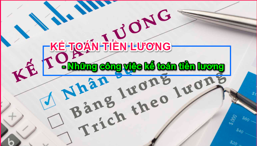 Công việc của kế toán tiền lương bao gồm những gì?