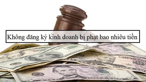 Hành vi không có giấy phép đăng ký kinh doanh sẽ bị phạt như thế nào ?